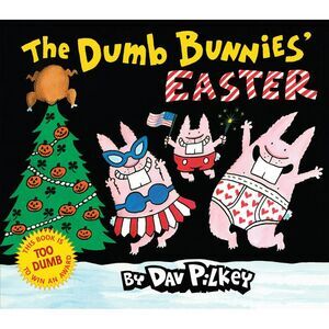 The Dumb Bunnies' Easter -- Dav Pilkey